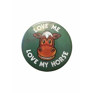 VINTAGE "Love me, Love my Horse" Green Pinback Button Limited Edition RARE